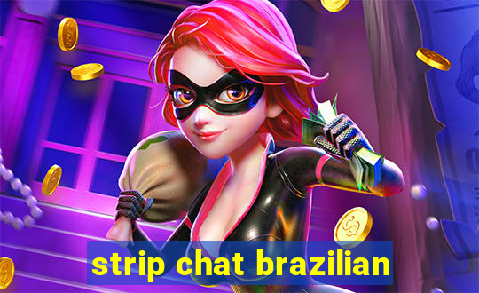 strip chat brazilian